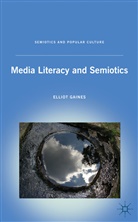 E Gaines, E. Gaines, Elliot Gaines - Media Literacy and Semiotics