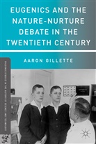 a Gillette, A. Gillette, Aaron Gillette - Eugenics and the Nature-Nurture Debate in the Twentieth Century