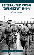 Mann, c Mann, C. Mann, Chris Mann, MANN CHRIS - British Policy and Strategy Towards Norway, 1941-45