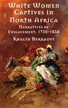 K Bekkaoui, K. Bekkaoui, Khalid Bekkaoui, BEKKAOUI KHALID - White Women Captives in North Africa