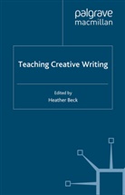H. Beck, Heather Beck, Beck, H Beck, H. Beck, Heather Beck - Teaching Creative Writing