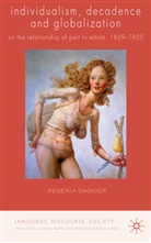 R. Gagnier, Regenia Gagnier, Gagnier Regenia - Individualism, Decadence and Globalization