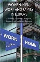 R. Crompton, Rosemary Lewis Crompton, R. Crompton, Rosemary Crompton, Lewis, S. Lewis... - Women, Men, Work and Family in Europe