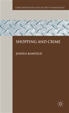 Bamfield, J Bamfield, J. Bamfield, Joshua Bamfield, Joshua A. N. Bamfield, Martin Gill - Shopping and Crime