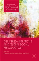 Kofman, E Kofman, E. Kofman, Eleonore Kofman, Eleonore Raghuram Kofman, P Raghuram... - Gendered Migrations and Global Social Reproduction