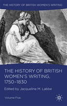 Jacqueline M. Labbe, LABBE JACQUELINE M, Labbe, J Labbe, J. Labbe, Jacqueline M. Labbe - History of British Women''s Writing, 1750-1830