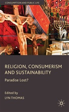 Lyn Thomas, Thomas Lyn, Thomas, L Thomas, L. Thomas, Lyn Thomas... - Religion, Consumerism and Sustainability