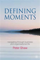 P Shaw, P. Shaw, Peter Shaw, Shaw Peter - Defining Moments