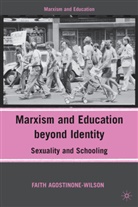 AGOSTINONE WILSON FAITH, F Agostinone-Wilson, F. Agostinone-Wilson, Faith Agostinone-Wilson - Marxism and Education Beyond Identity