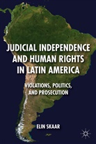 E Skaar, E. Skaar, Elin Skaar, Skaar Elin - Judicial Independence and Human Rights in Latin America