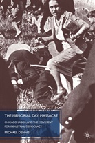 M Dennis, M. Dennis, Michael Dennis, Dennis Michael - Memorial Day Massacre and the Movement for Industrial Democracy