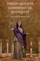 M Rigoglioso, M. Rigoglioso, Margueri Rigoglioso, Marguerite Rigoglioso, RIGOGLIOSO MARGUERITE - Virgin Mother Goddesses of Antiquity