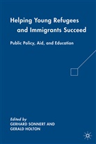G Holton, G. Holton, Gerhard Sonnert, SONNERT GERHARD, Gerald Holton, Gerhard Sonnert - Helping Young Refugees and Immigrants Succeed