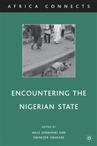 Wale (Ed) Adebanwi, Wale Obadare Adebanwi, ADEBANWI WALE OBADARE EBENEZER, Adebanwi, W Adebanwi, W. Adebanwi... - Encountering the Nigerian State