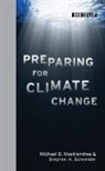 Michael D Mastrandrea, Michael D. Mastrandrea, Michael D. (Woods Institute) Mastrandrea, Michael D. Schneider Mastrandrea, Michael D./ Schneider Mastrandrea, Mastrandrea Michael D.... - Preparing for Climate Change