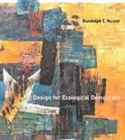 Randolph T. Hester, Randolph T. Hester Jr, Randolph T. Hester Jr. - Design for Ecological Democracy