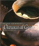 Diana Kennedy - Oaxaca Al Gusto