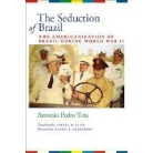 Antonio Pedro Tota - Seduction of Brazil