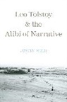 Justin Weir, Weir Justin - Leo Tolstoy and the Alibi of Narrative
