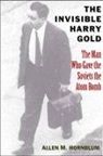 Allen M. Hornblum, Allen M Hornblum, Allen M. Hornblum - Invisible Harry Gold
