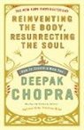 Deepak Chopra - Reinventing the Body, Resurrecting the Soul
