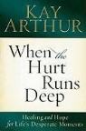 Kay Arthur - When the Hurt Runs Deep