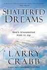 Larry Crabb, Lawrence J. Crabb - Shattered Dreams