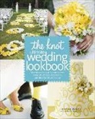 Editors of The Knot, Carley Roney, Knot Com - The Knot Ultimate Wedding Lookbook