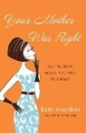 Kate Reardon - Your Mother Was Right