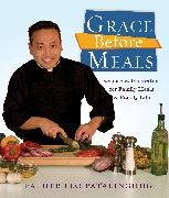 Leo Patalinghug, Leo E. Patalinghug, Leo Father Patalinghug - Grace Before Meals Recipes and Inspiration for Family Meals and Family Life: A Cookbook