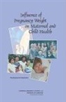 Youth Board on Children, Board On Children Youth And Families, Committee on the Impact of Pregnancy Wei, Committee on the Impact of Pregnancy Weight on Mat, Committee on the Impact of Pregnancy Weight on Maternal and Child Health, Division Of Behavioral And Social Scienc... - Influence of Pregnancy Weight on Maternal and Child Health