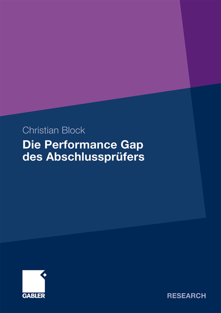 Christian Block - Die Performance Gap des Abschlussprüfers - Eine quantitative Analyse der Unabhängigkeit des Abschlussprüfers