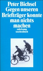 Peter Bichsel - Gegen unseren Briefträger konnte man nichts machen