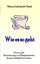 Marion Lehnhardt-Gissel - Wie es so geht