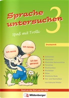 Edmund Wetter - Sprache untersuchen, Spaß mit Trolli: Sprache untersuchen - Spaß mit Trolli 3. Schuljahr, Druckschrift