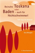 Eva Klingler - Beinahe Toskana oder Baden - auch für Nichtschwimmer!