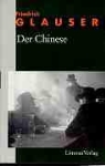 Friedrich Glauser, Friedrich Charles Glauser - Die Romane, 7 Bde. - Bd.7: Der Chinese