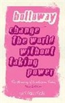 Richard Gosden, John Holloway, Holloway John, Wendy Varney - Change the World Without Taking Power