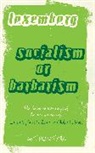 Rosa Luxemburg, Luxemburg Rosa, Paul Le Blanc, Paul Le Blanc incorrect, Helen C. Scott, Prof. Helen C. Scott - Rosa Luxemburg: Socialism Or Barbarism