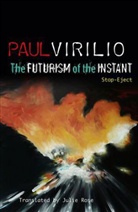 P Virilio, Paul Virilio - Futurism of the Instant - Stop-Eject