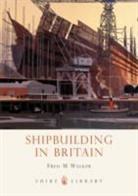 Fred Walker, Fred M Walker, Fred M. Walker - Shipbuilding in Britain