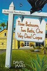 David James - Three Bedrooms, Two Baths, One Very Dead Corpse