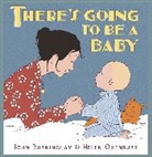 John Burningham, John/ Oxenbury Burningham, Helen Oxenbury, Helen Oxenbury - There's Going to Be a Baby