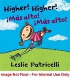 Leslie Patricelli, Leslie/ Patricelli Patricelli, Leslie Patricelli - Higher! Higher! Mas Alto! Mas Alto!