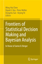 Ming-Hui Chen, Dipak K Dey, Dipak K. Dey, Peter Muller, Pete Müller, Peter Müller... - Frontiers of Statistical Decision Making and Bayesian Analysis