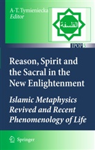 A. T. Tymieniecka, Anna-Teres Tymieniecka, Anna-Teresa Tymieniecka - Reason, Spirit and the Sacral in the New Enlightenment