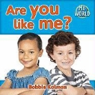 Bobbie Kalman - Are You Like Me?