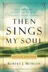 Robert Morgan, Robert J Morgan, Robert J. Morgan - Then Sings My Soul