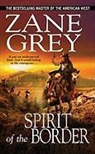 Zane Grey, Grey Zane - Spirit of the Border