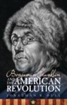 Jonathan Dull, Jonathan R Dull, Jonathan R. Dull - Benjamin Franklin and the American Revolution